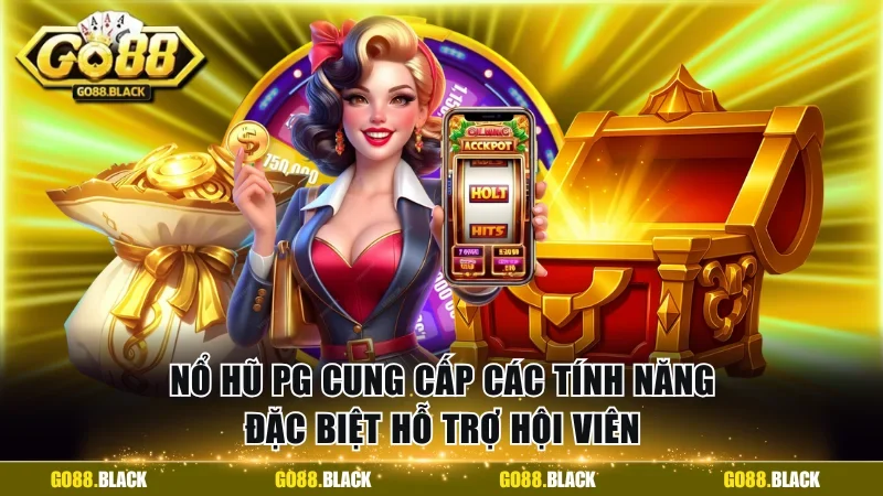 Nổ hũ PG cung cấp các tính năng đặc biệt hỗ trợ hội viên
