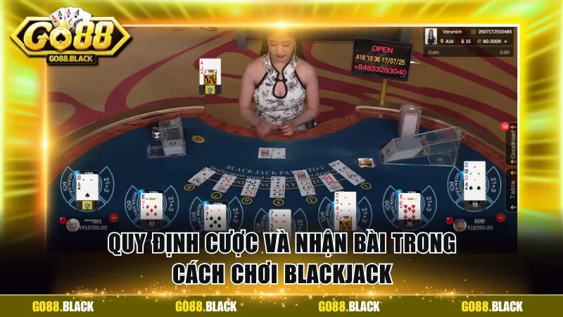 Quy định cược và nhận bài trong cách chơi Blackjack