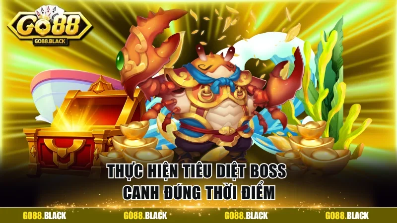 Thực hiện tiêu diệt boss canh đúng thời điểm